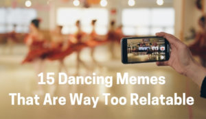 15 dancing memes that are way too relatable